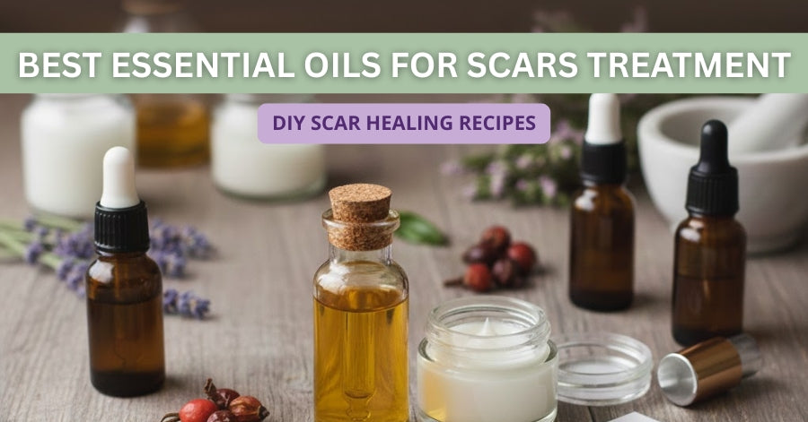 Best Essential Oils for Scars Treatment | DIY Scar-Healing Recipes