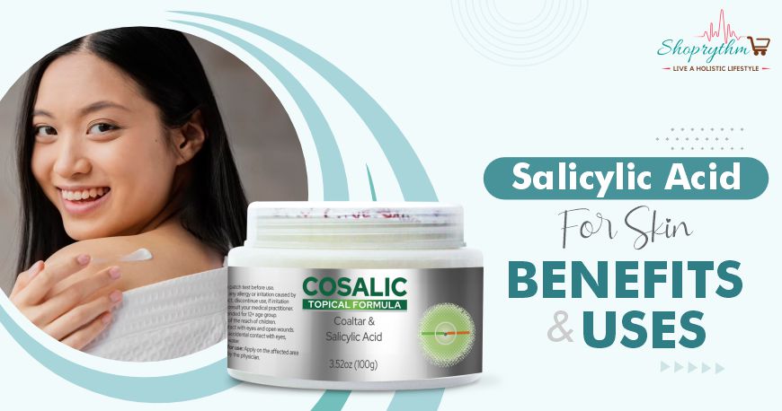Salicylic Acid For Skin Care - A Thorough Guide
