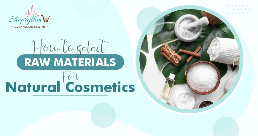 How to Choose Raw Materials for Natural Cosmetics?