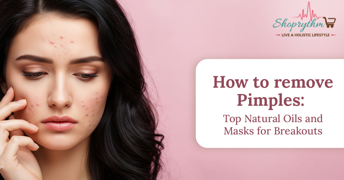 How to remove Pimples: Top Natural Oils and Masks for Breakouts