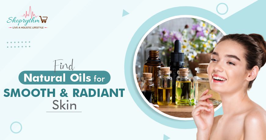 Know The Pure Essential Oils For Smooth and Radiant Skin