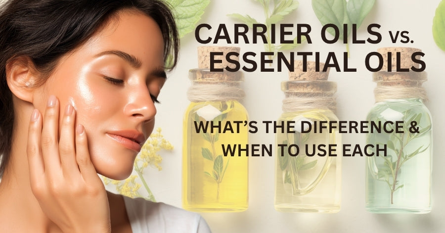 Carrier Oils vs Essential Oils, What’s the Difference & When to Use Each